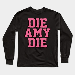 BAD AMY ''DIE AMY DIE'' Long Sleeve T-Shirt